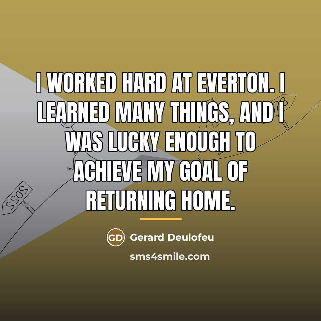 “I worked hard at Everton. I learned many things, and…” quote by Gerard Deulofeu