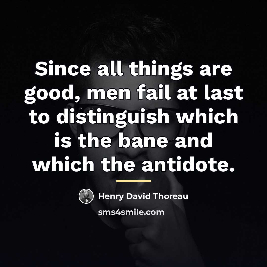 “Since all things are good, men fail at last to…” quote by Henry David Thoreau