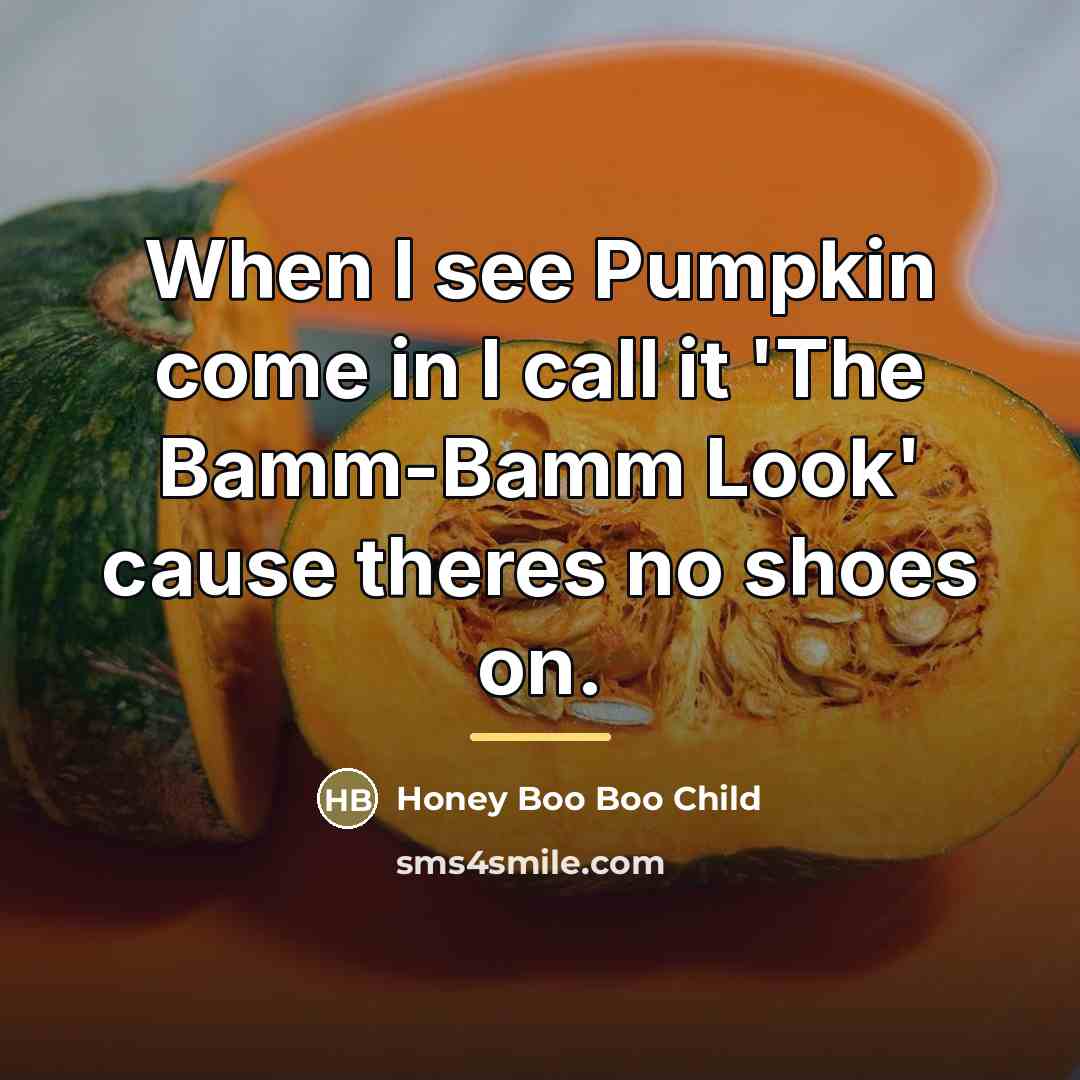 “When I see Pumpkin come in I call it 'The…” quote by Honey Boo Boo Child