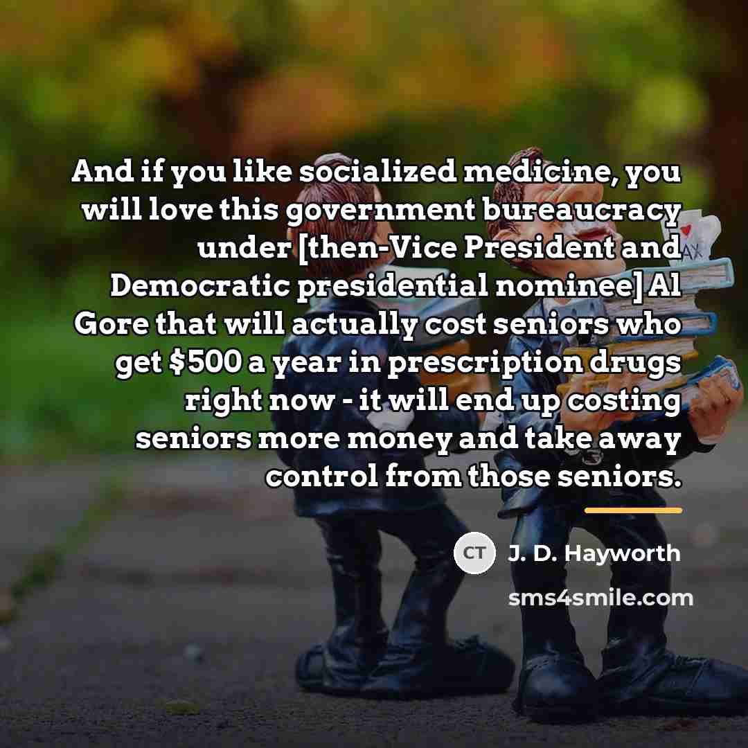 “And if you like socialized medicine, you will love this…” quote by J. D. Hayworth
