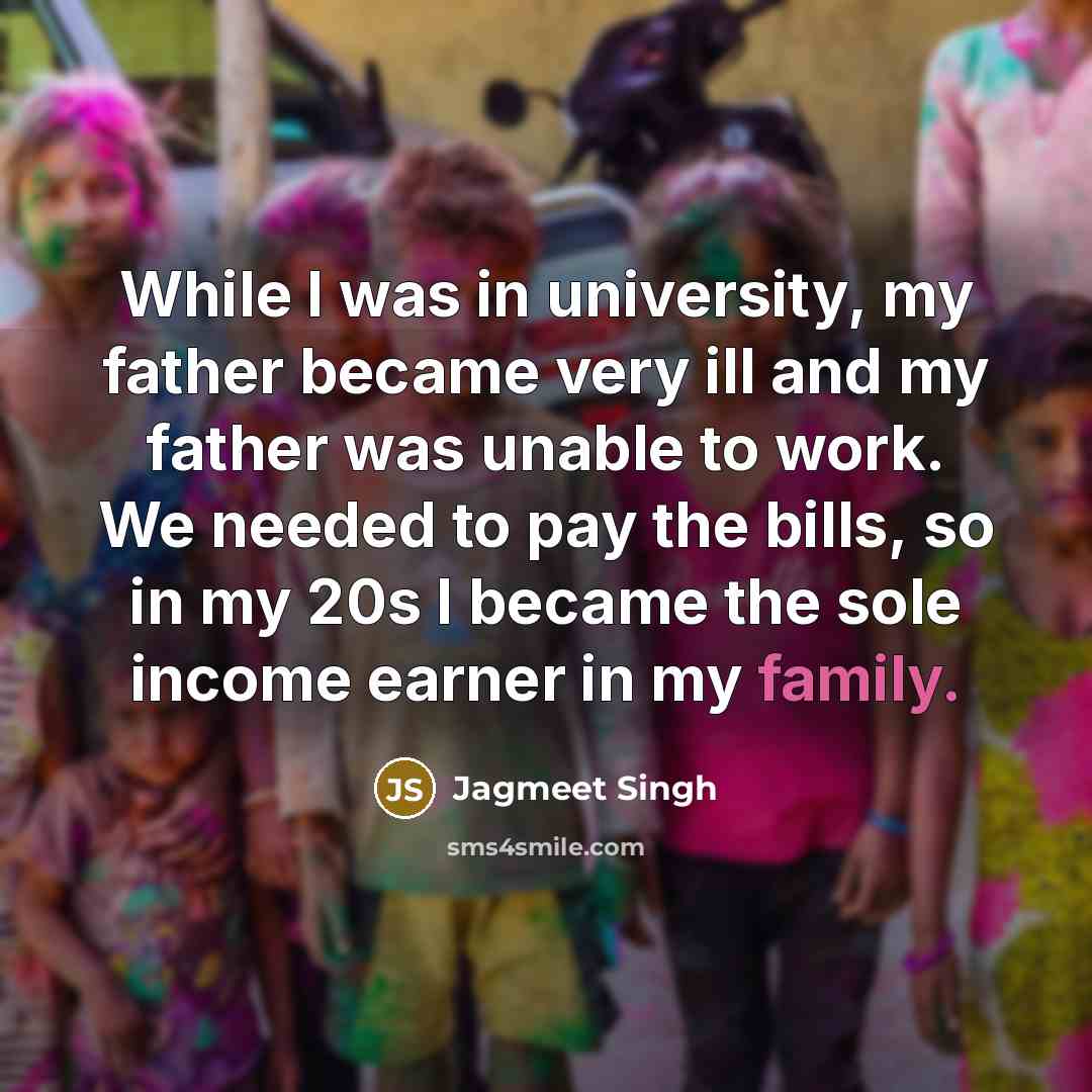 “While I was in university, my father became very ill…” quote by Jagmeet Singh