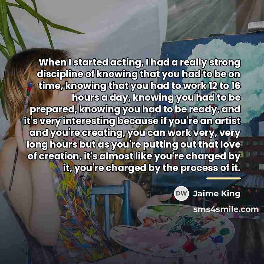 “When I started acting, I had a really strong discipline…” quote by Jaime King