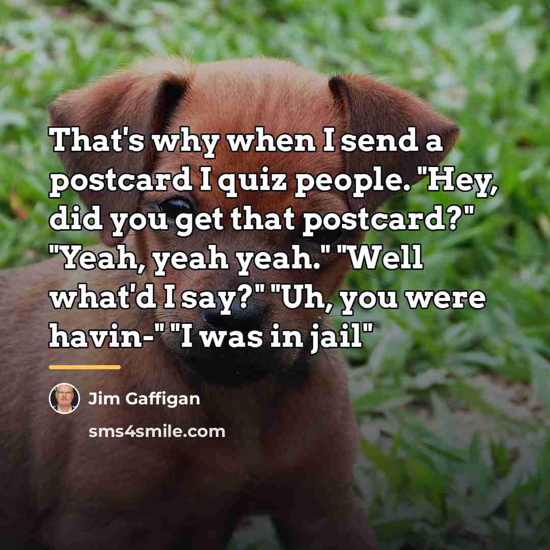“That's why when I send a postcard I quiz people.…” quote by Jim Gaffigan