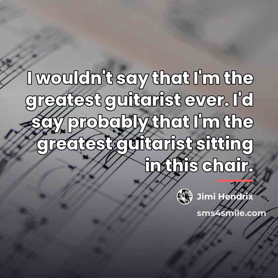 “I wouldn't say that I'm the greatest guitarist ever. I'd…” quote by Jimi Hendrix