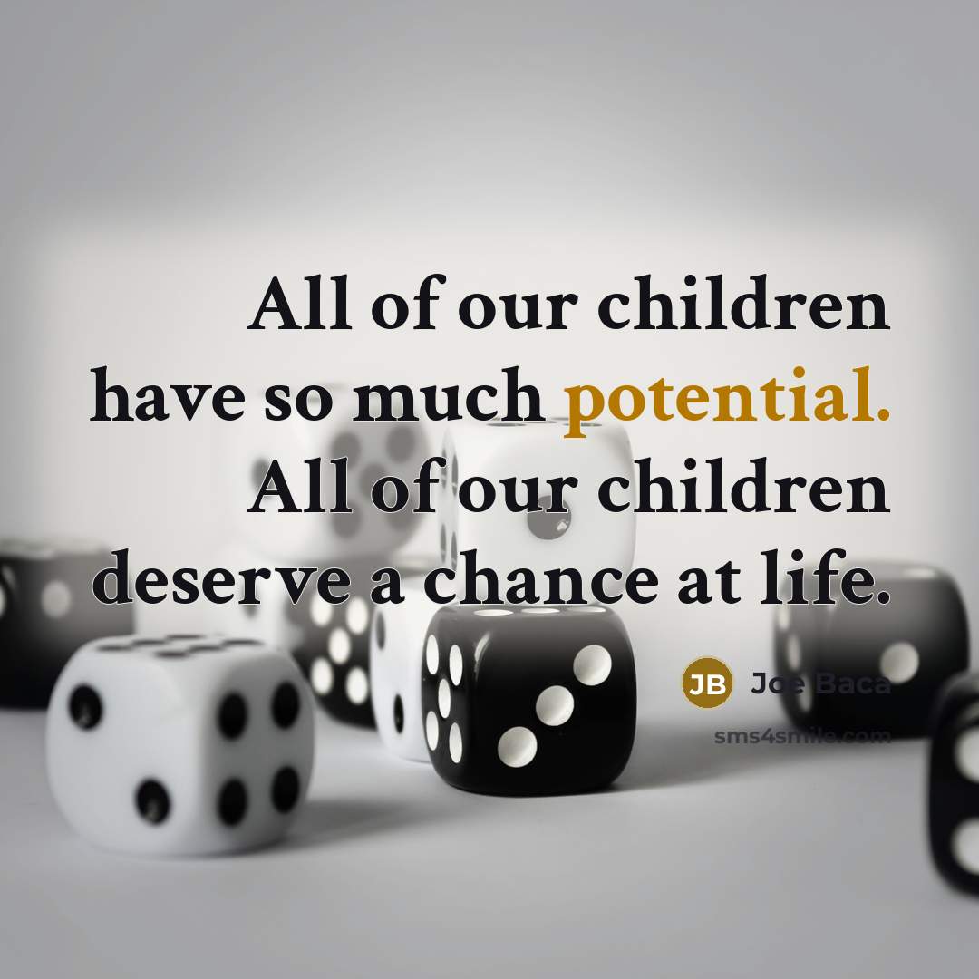 “All of our children have so much potential. All of…” quote by Joe Baca