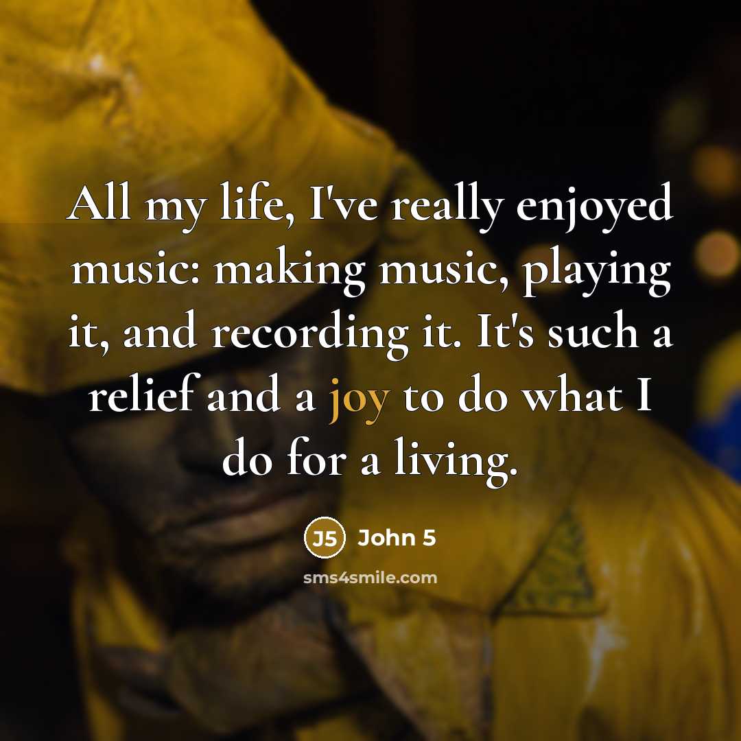 “All my life, I've really enjoyed music: making music, playing…” quote by John 5