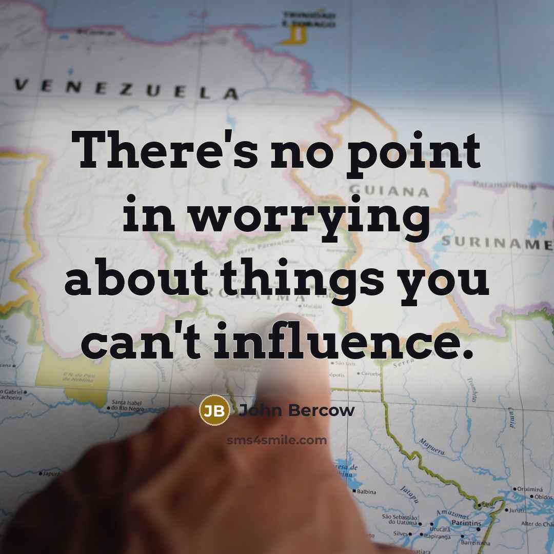 “There's no point in worrying about things you can't influence.…” quote by John Bercow