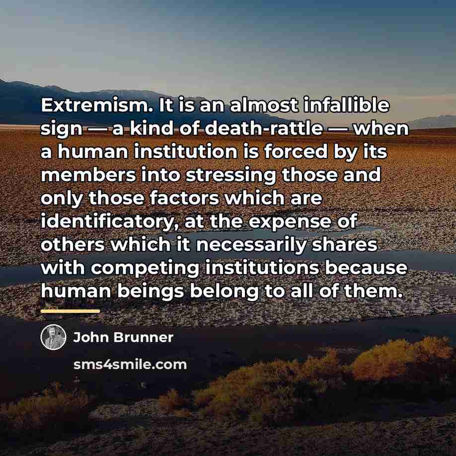 “Extremism. It is an almost infallible sign — a kind…” quote by John Brunner