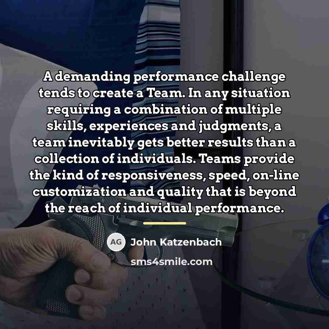 “A demanding performance challenge tends to create a Team. In…” quote by John Katzenbach