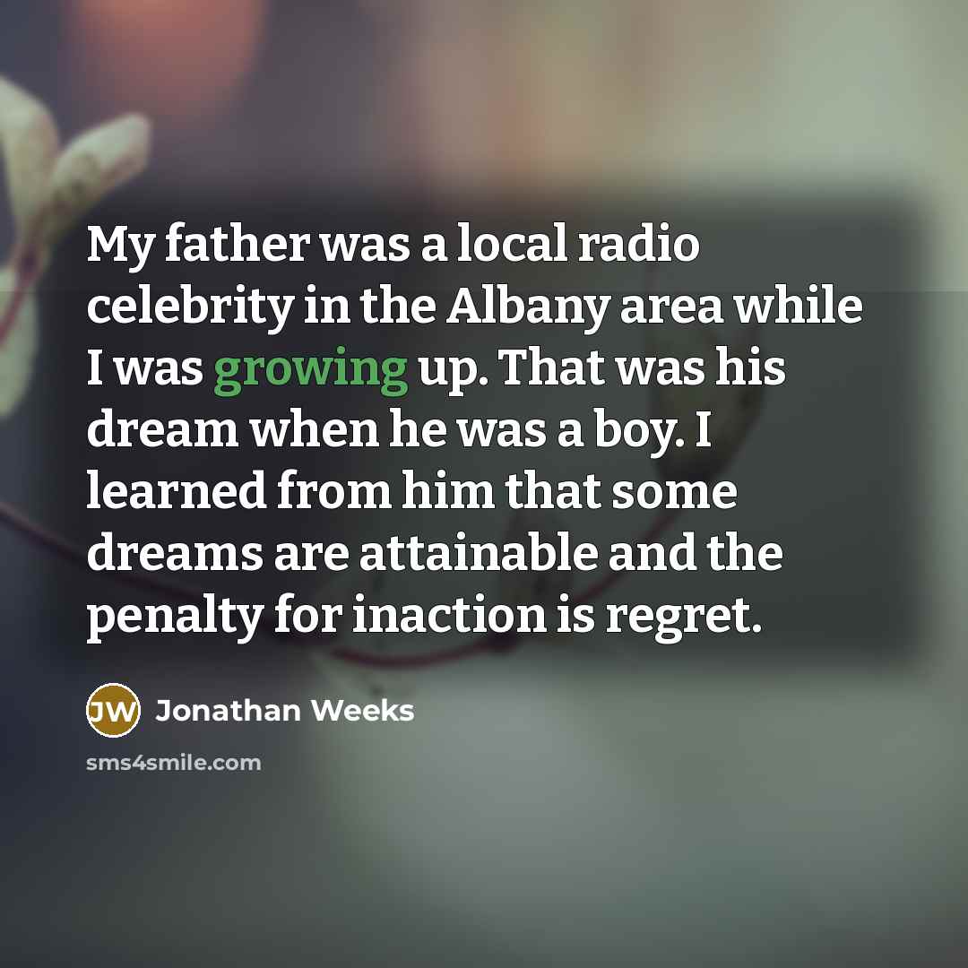 “My father was a local radio celebrity in the Albany…” quote by Jonathan Weeks