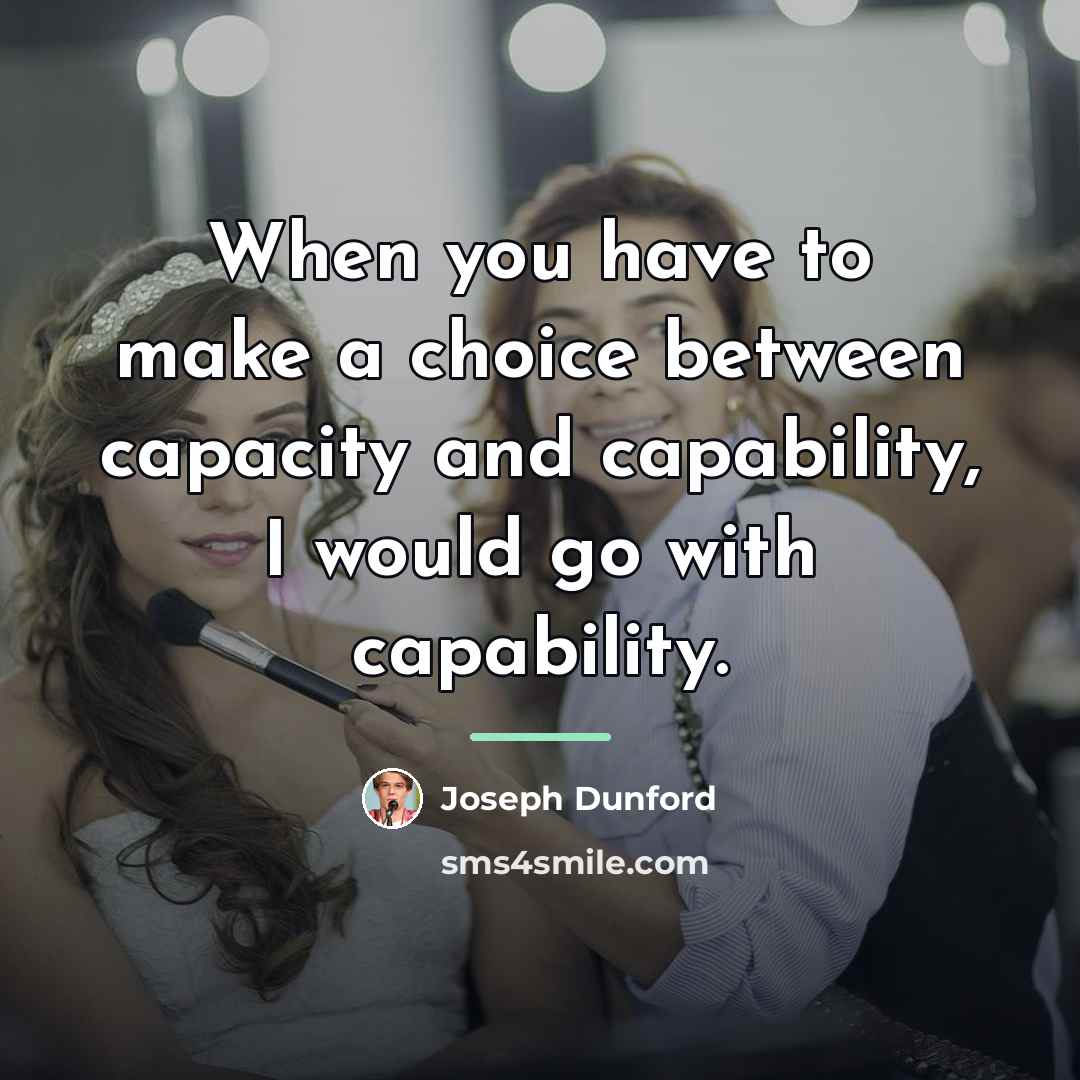 “When you have to make a choice between capacity and…” quote by Joseph Dunford