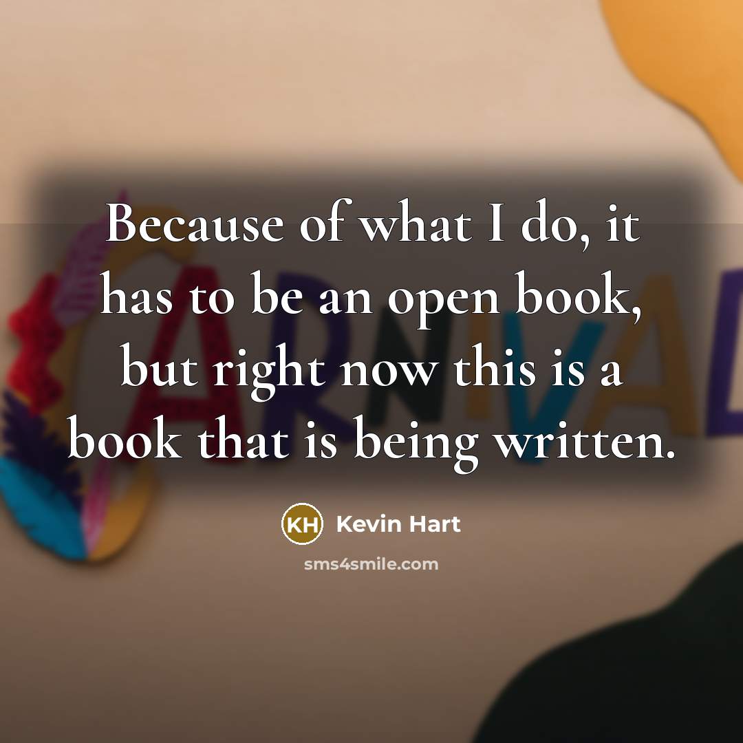 “Because of what I do, it has to be an…” quote by Kevin Hart