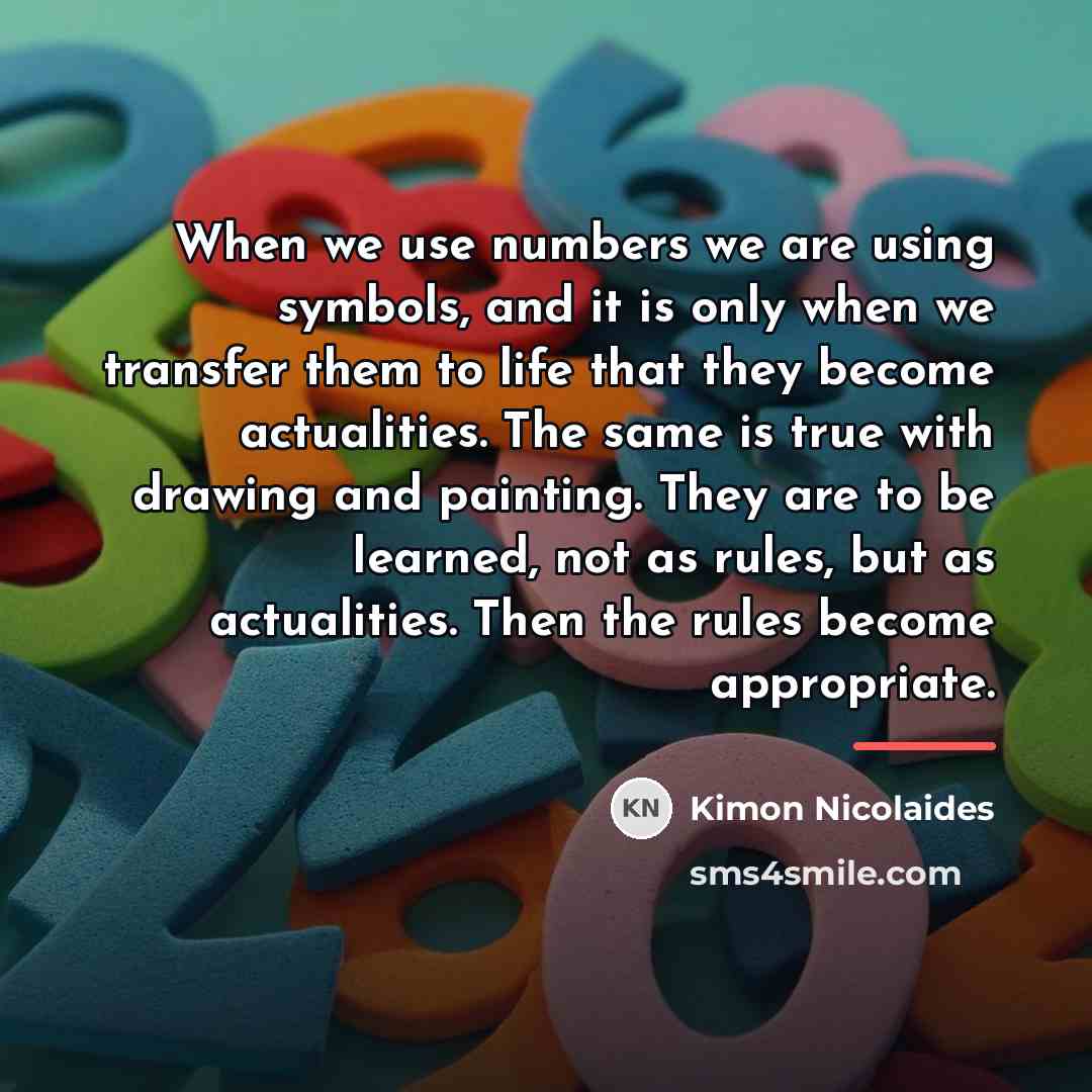 “When we use numbers we are using symbols, and it…” quote by Kimon Nicolaides