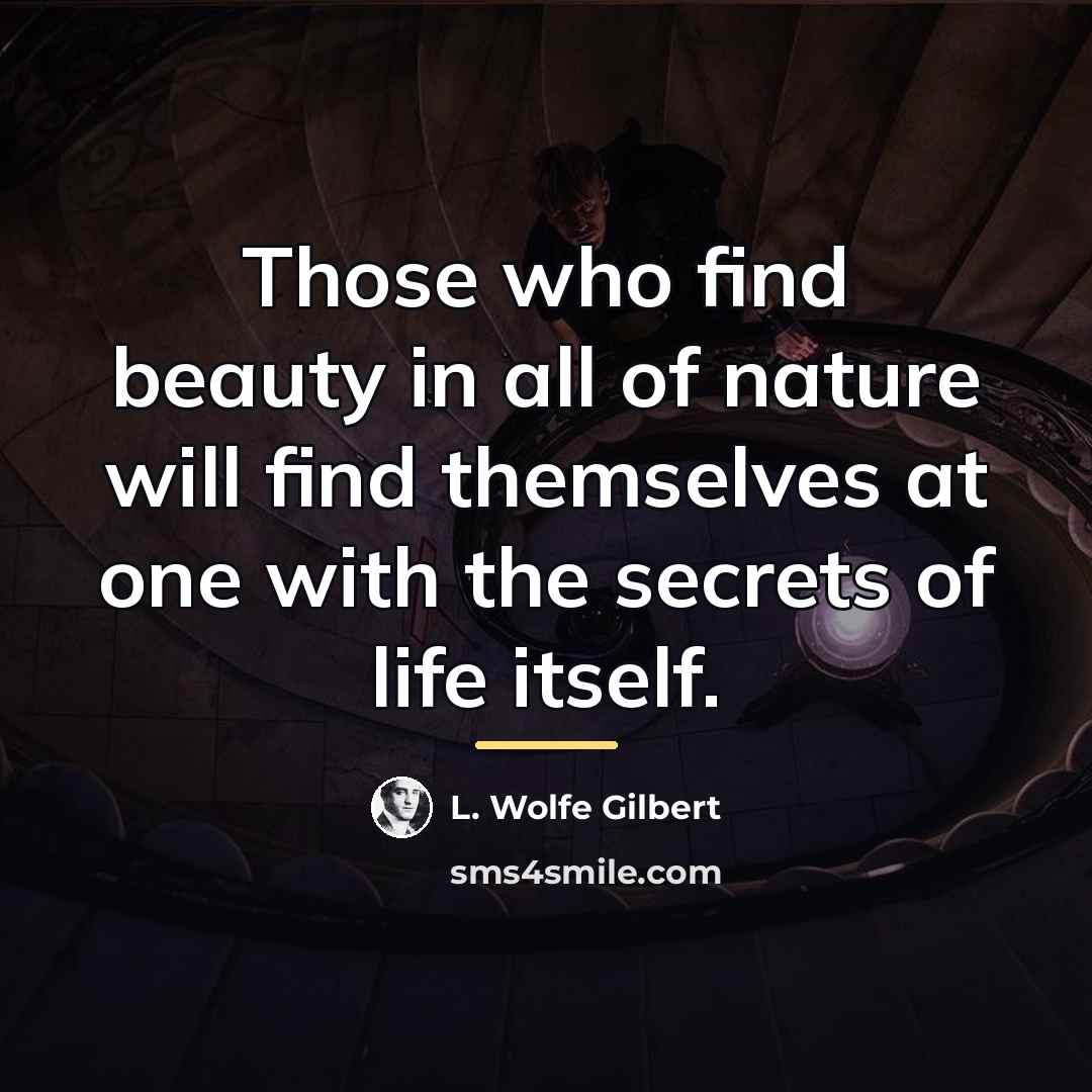 “Those who find beauty in all of nature will find…” quote by Anonymous