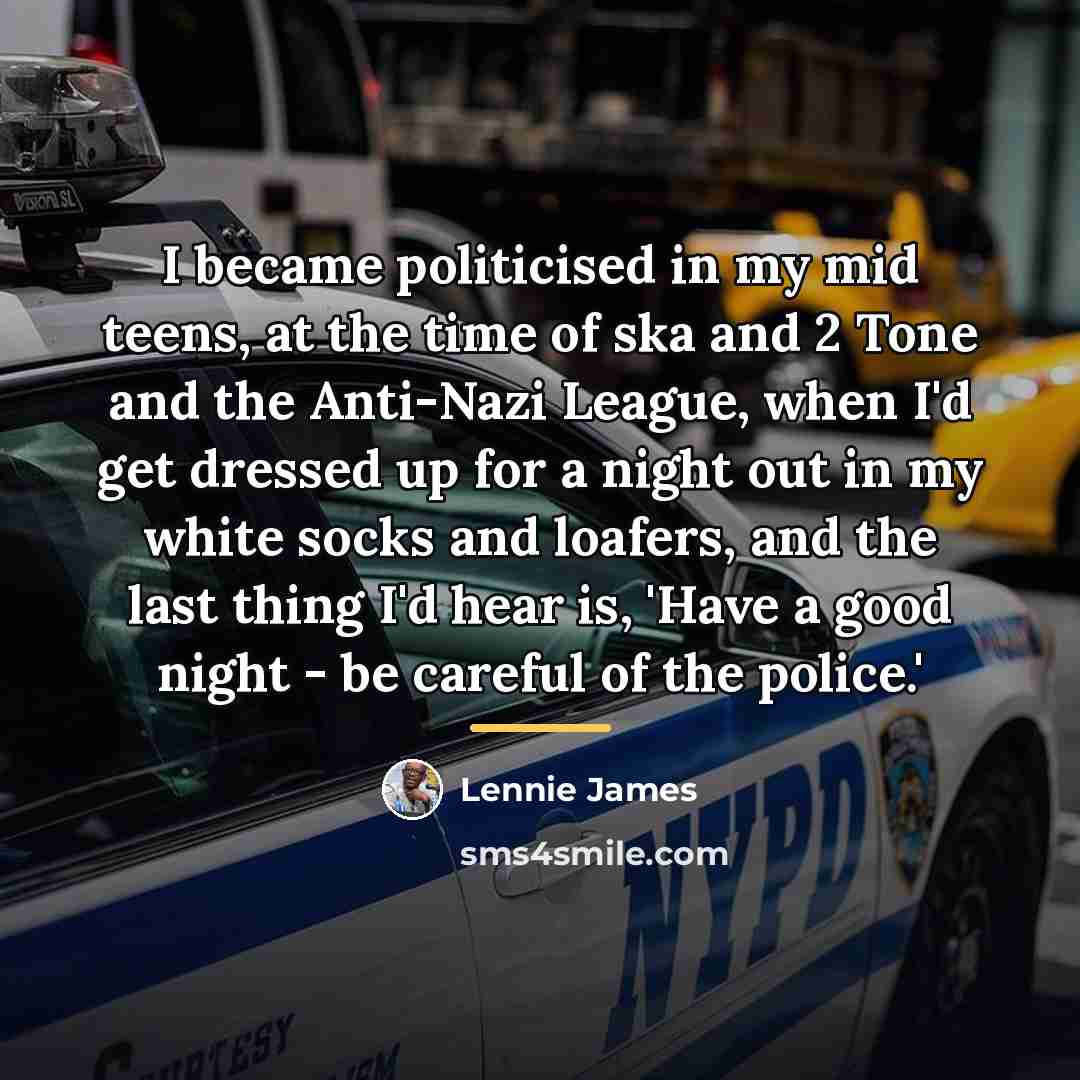 “I became politicised in my mid teens, at the time…” quote by Lennie James