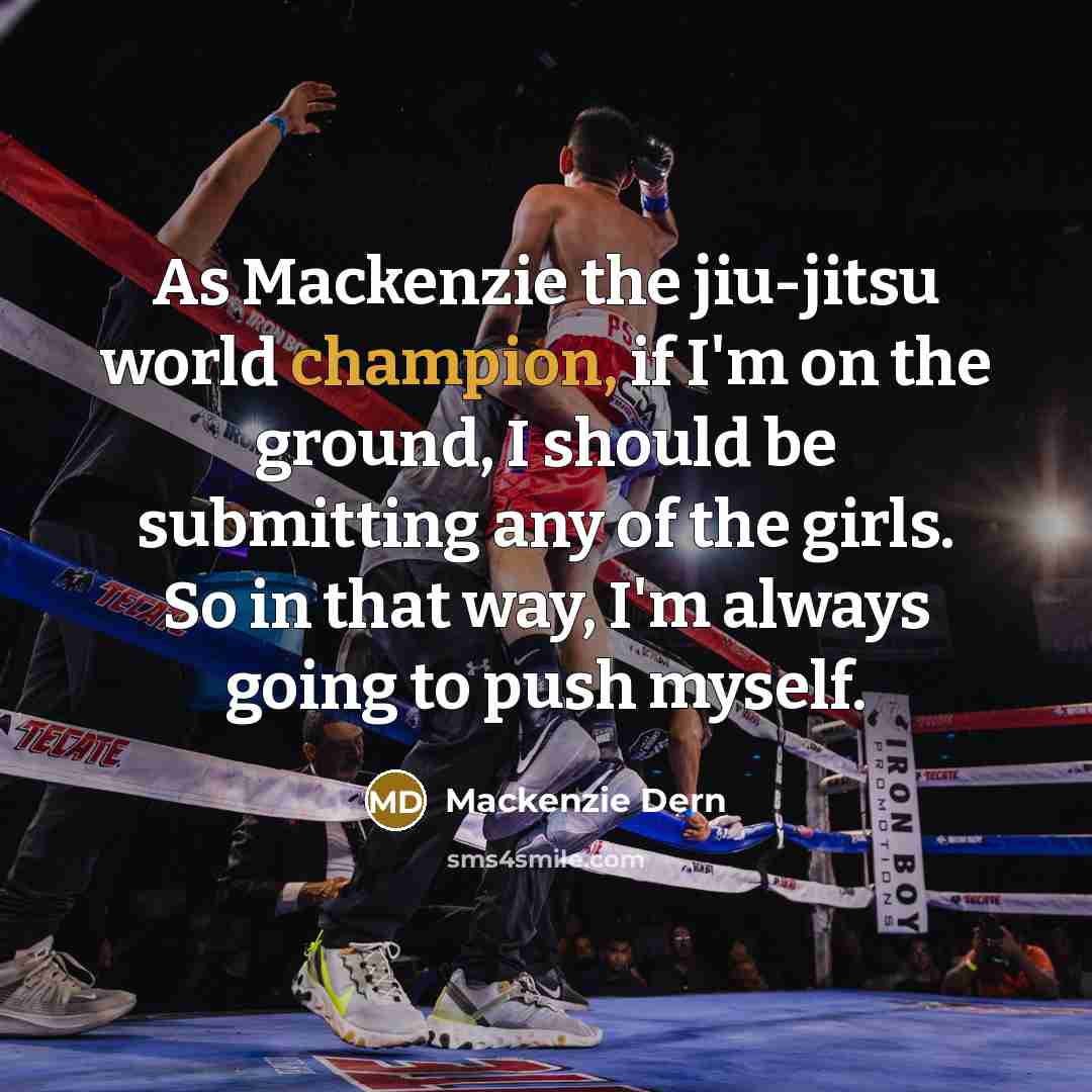 “As Mackenzie the jiu-jitsu world champion, if I'm on the…” quote by Mackenzie Dern