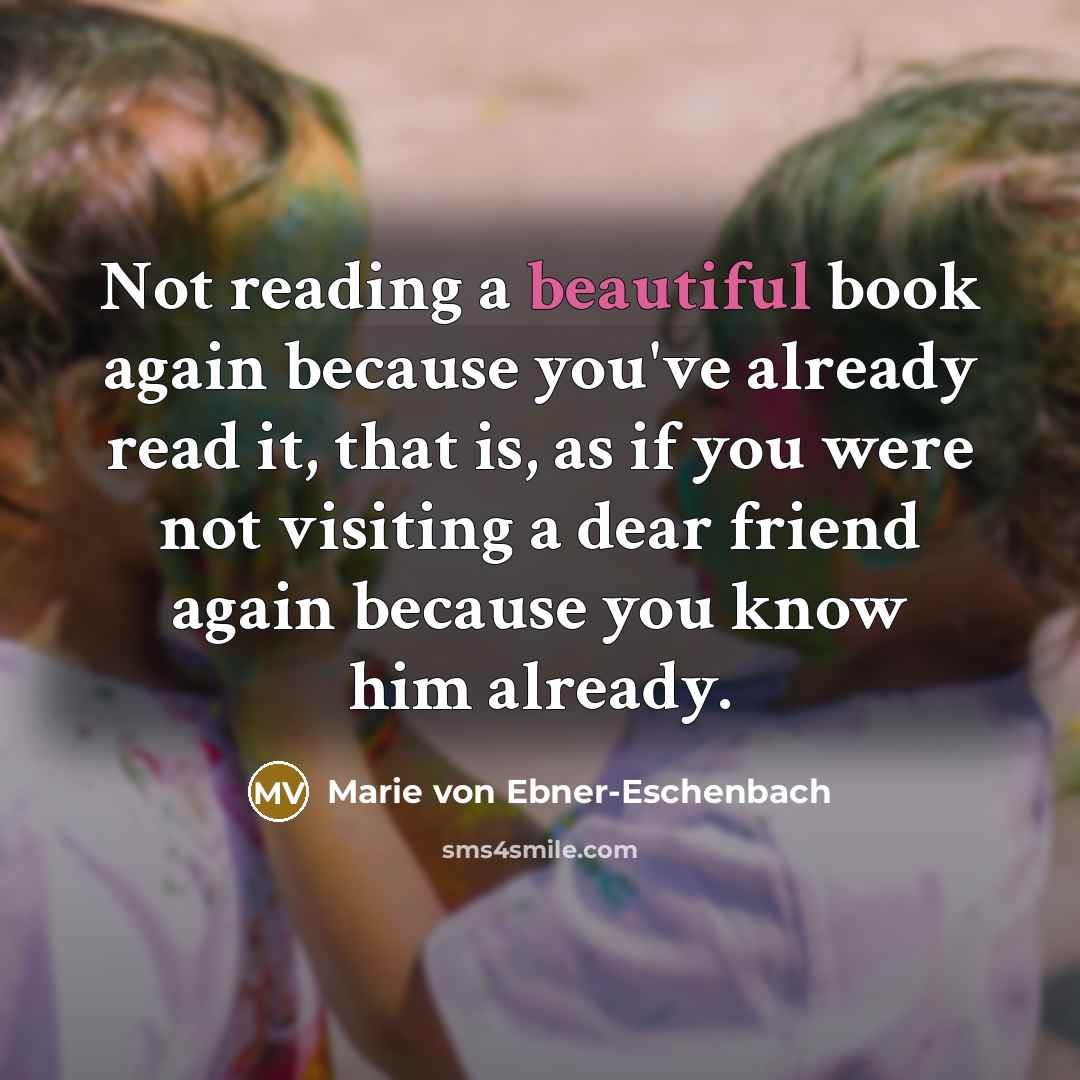 “Not reading a beautiful book again because you've already read…” quote by Marie von Ebner-Eschenbach