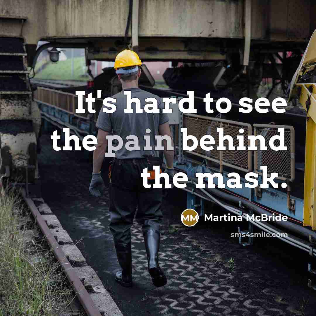 “It's hard to see the pain behind the mask.” quote by Martina Mcbride