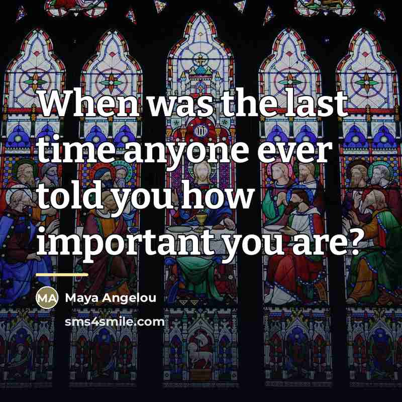 “When was the last time anyone ever told you how…” quote by Maya Angelou