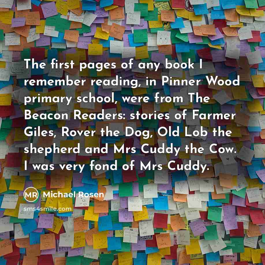 “The first pages of any book I remember reading, in…” quote by Michael Rosen