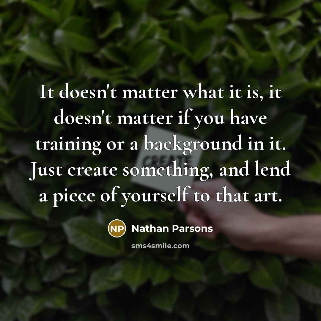 “It doesn't matter what it is, it doesn't matter if…” quote by Nathan Parsons
