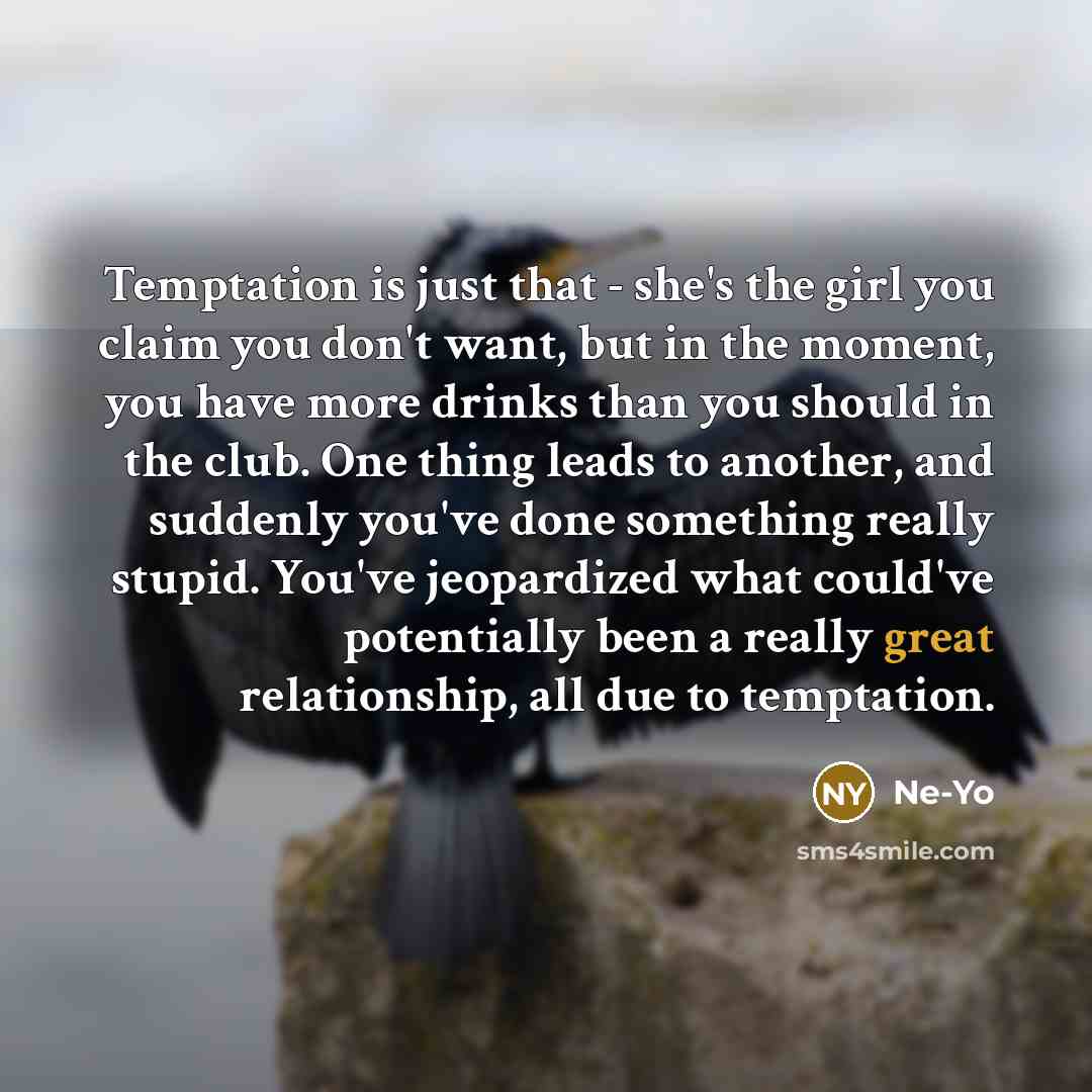 “Temptation is just that - she's the girl you claim…” quote by Ne-Yo