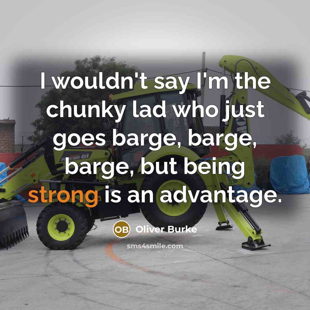 “I wouldn't say I'm the chunky lad who just goes…” quote by Oliver Burke