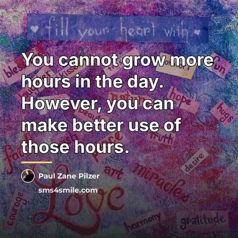 “You cannot grow more hours in the day. However, you…” quote by Paul Zane Pilzer