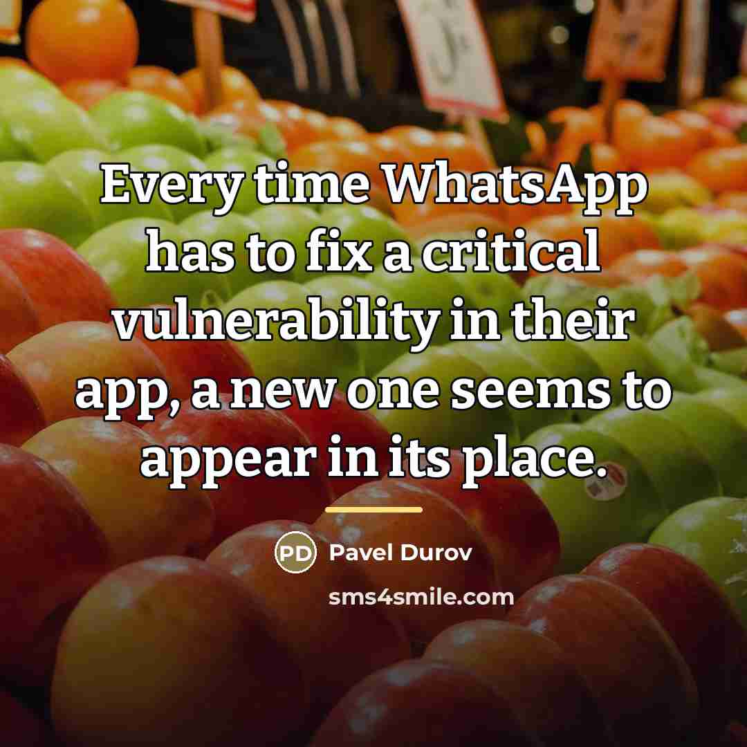 “Every time WhatsApp has to fix a critical vulnerability in…” quote by Pavel Durov