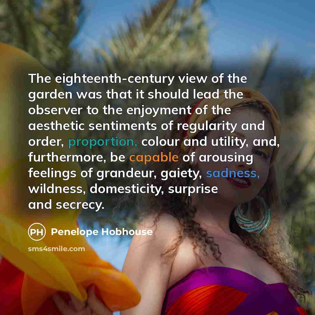 “The eighteenth-century view of the garden was that it should…” quote by Penelope Hobhouse