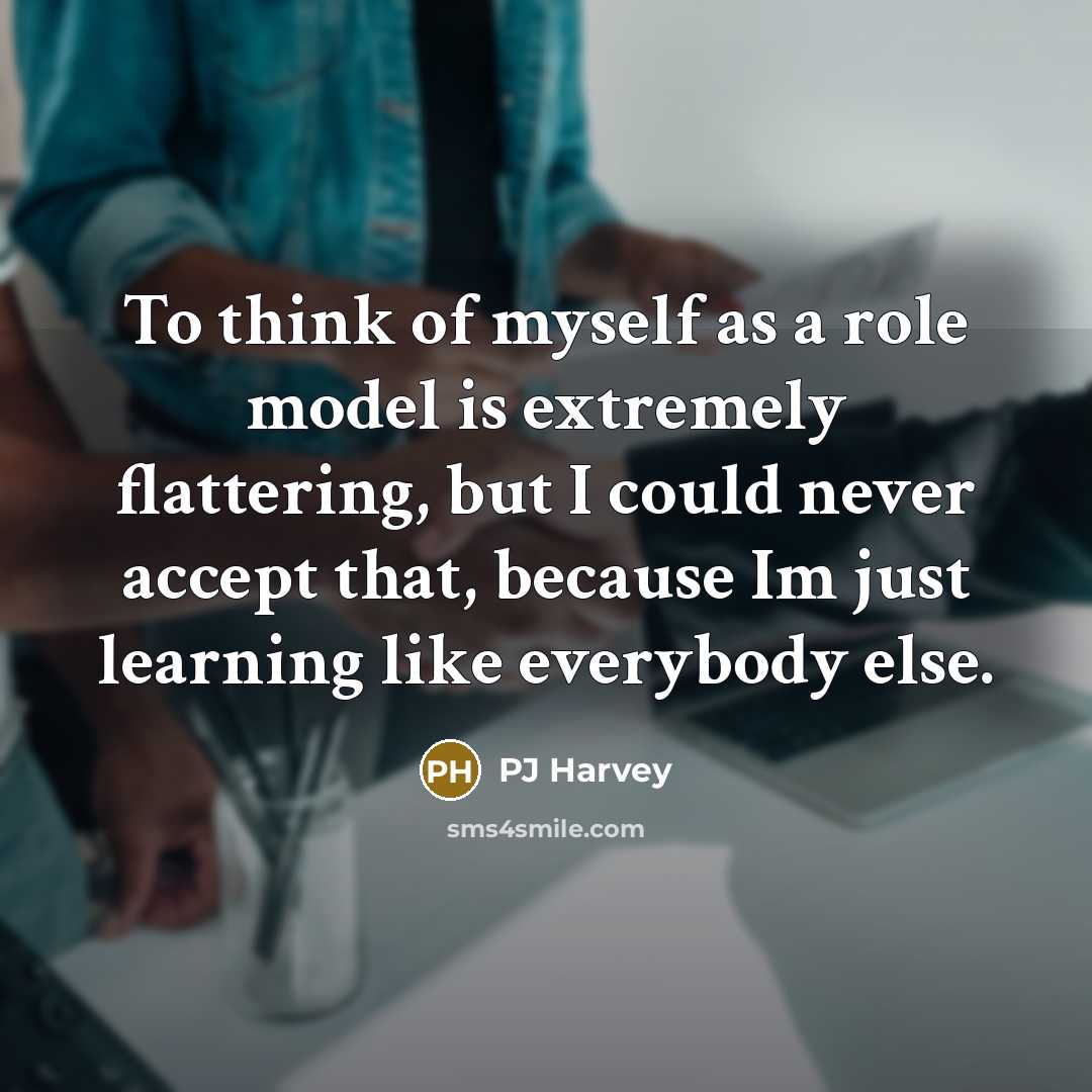 “To think of myself as a role model is extremely…” quote by PJ Harvey