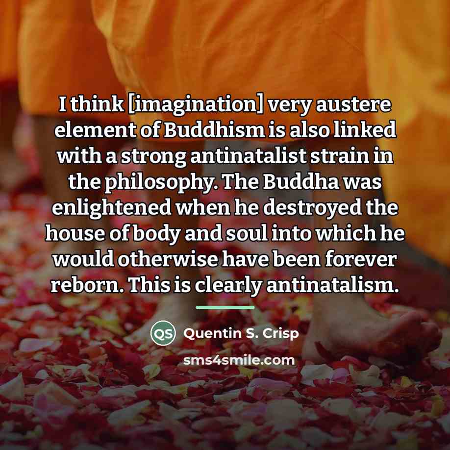 “I think [imagination] very austere element of Buddhism is also…” quote by Quentin S. Crisp