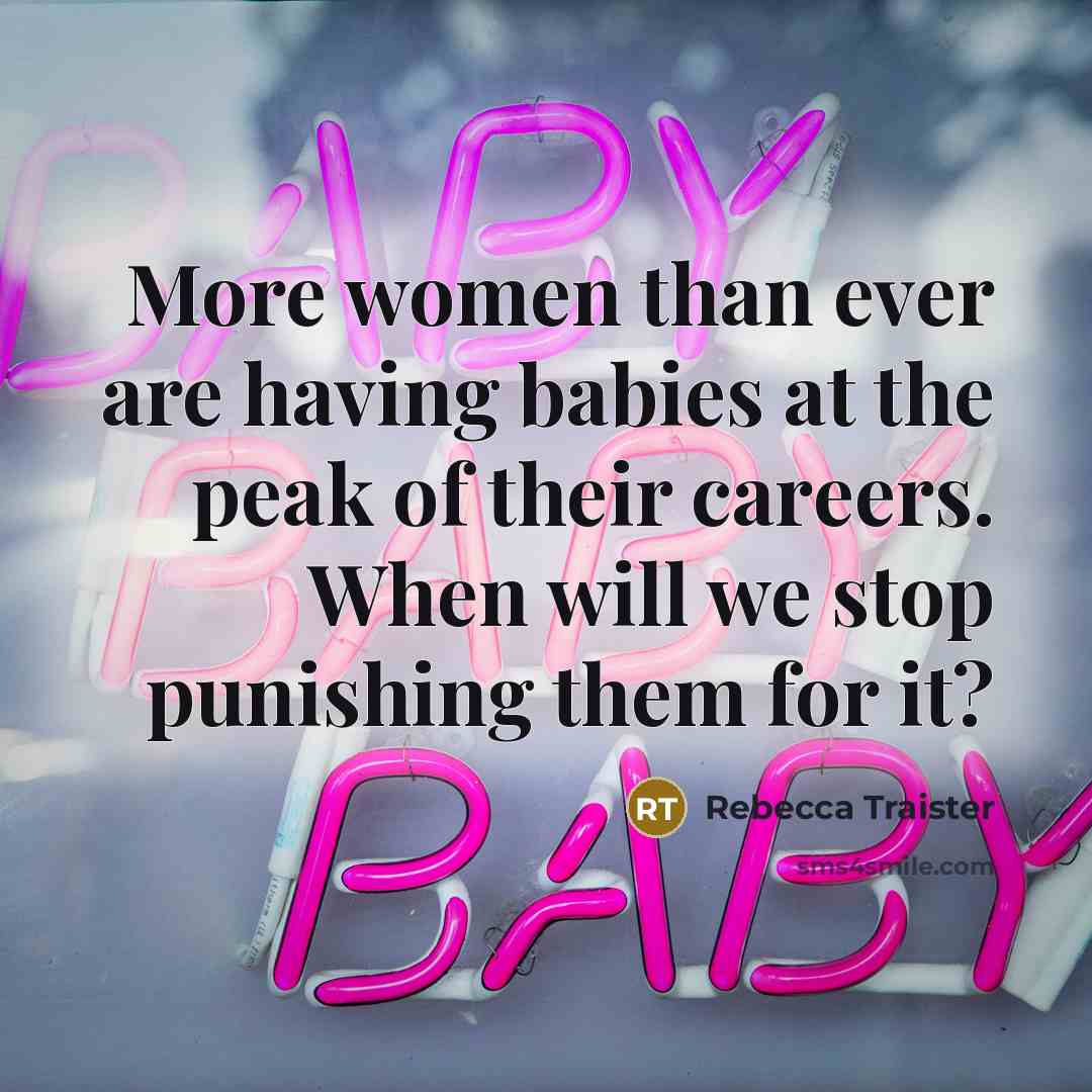 “More women than ever are having babies at the peak…” quote by Rebecca Traister