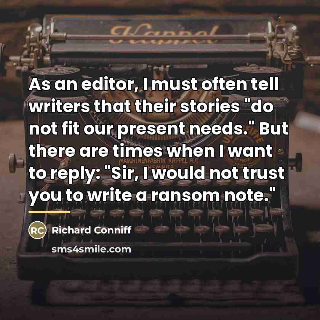 “As an editor, I must often tell writers that their…” quote by Richard Conniff