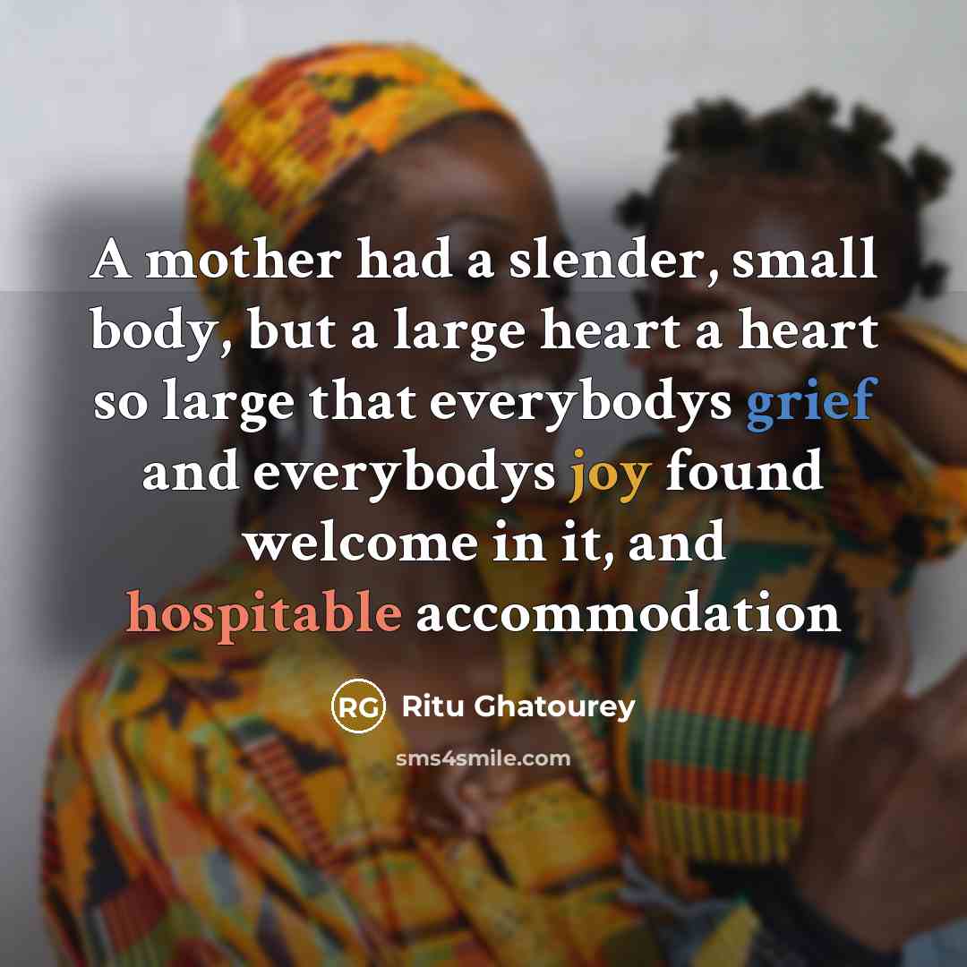 “A mother had a slender, small body, but a large…” quote by Ritu Ghatourey
