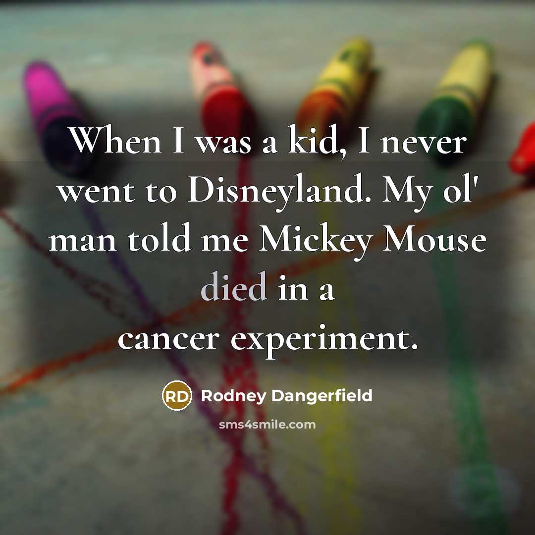 “When I was a kid, I never went to Disneyland.…” quote by Rodney Dangerfield