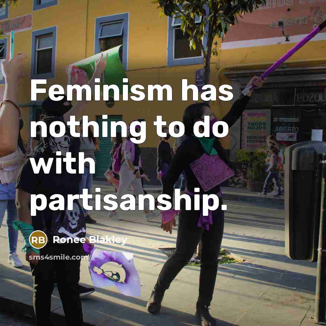 “Feminism has nothing to do with partisanship.…” quote by Ronee Blakley
