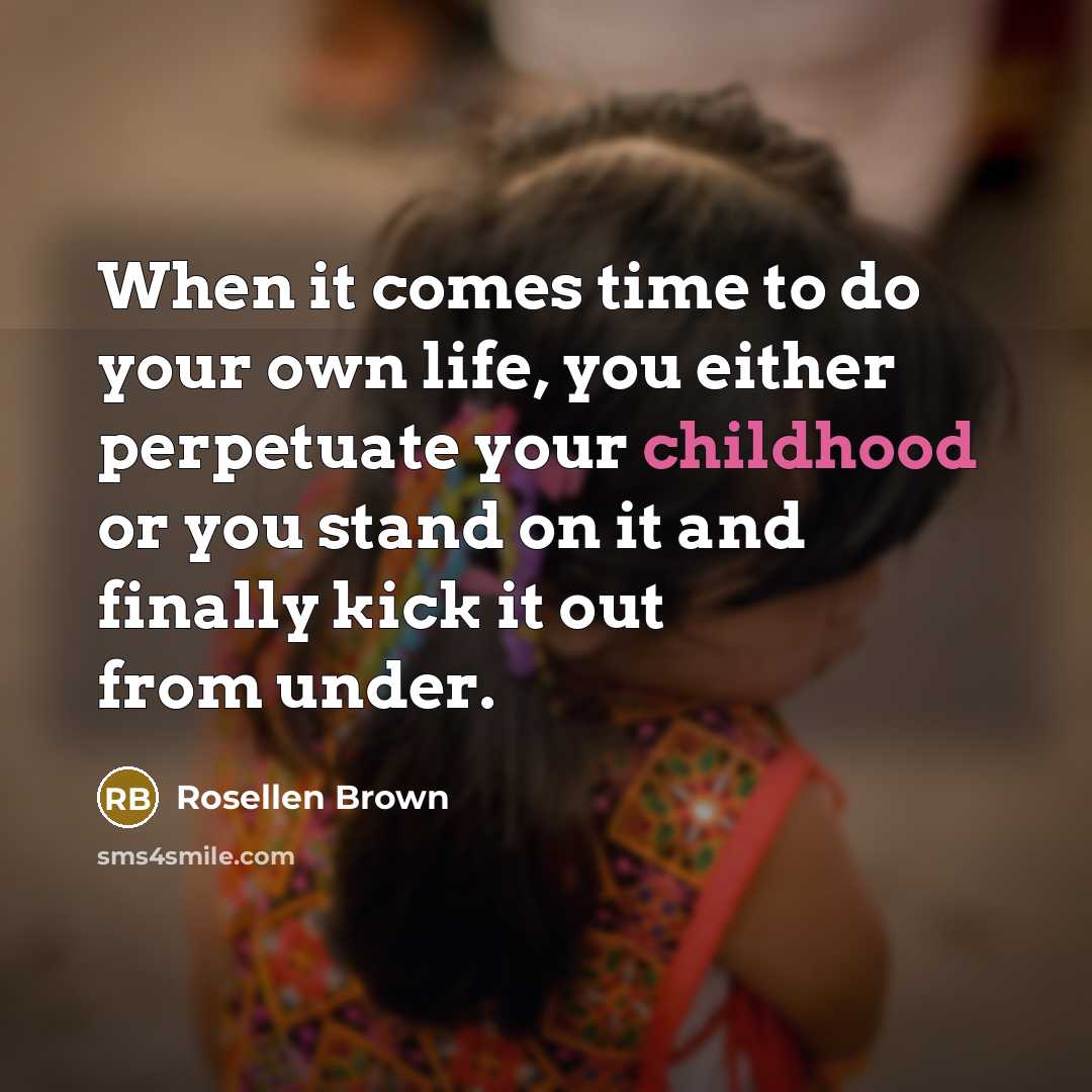 “When it comes time to do your own life, you…” quote by Rosellen Brown