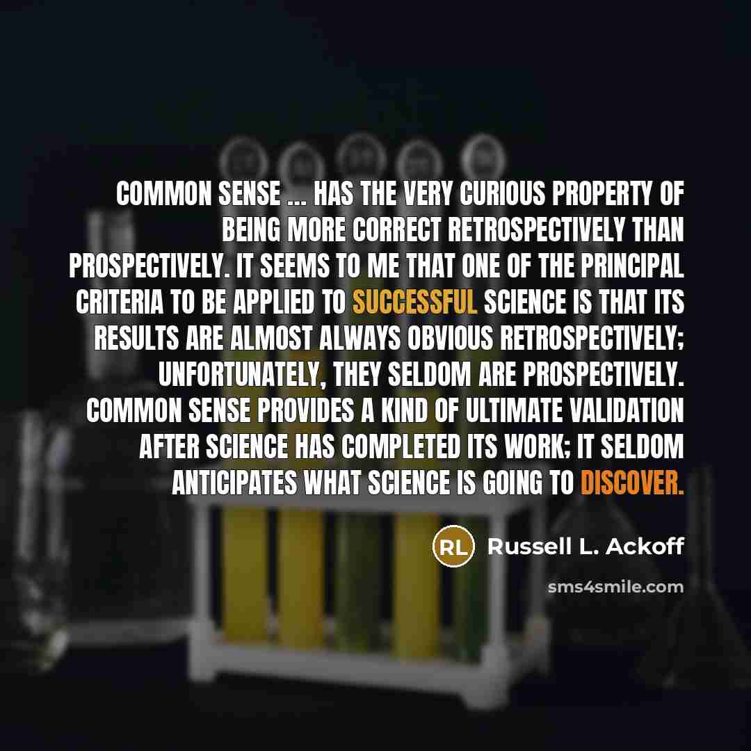 “Common sense … has the very curious property of being…” quote by Russell L. Ackoff
