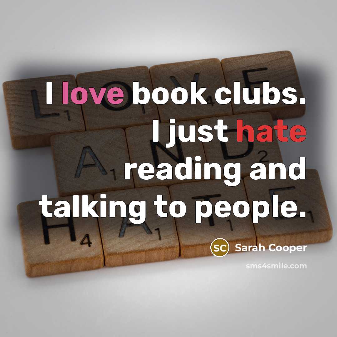 “I love book clubs. I just hate reading and talking…” quote by Sarah Cooper