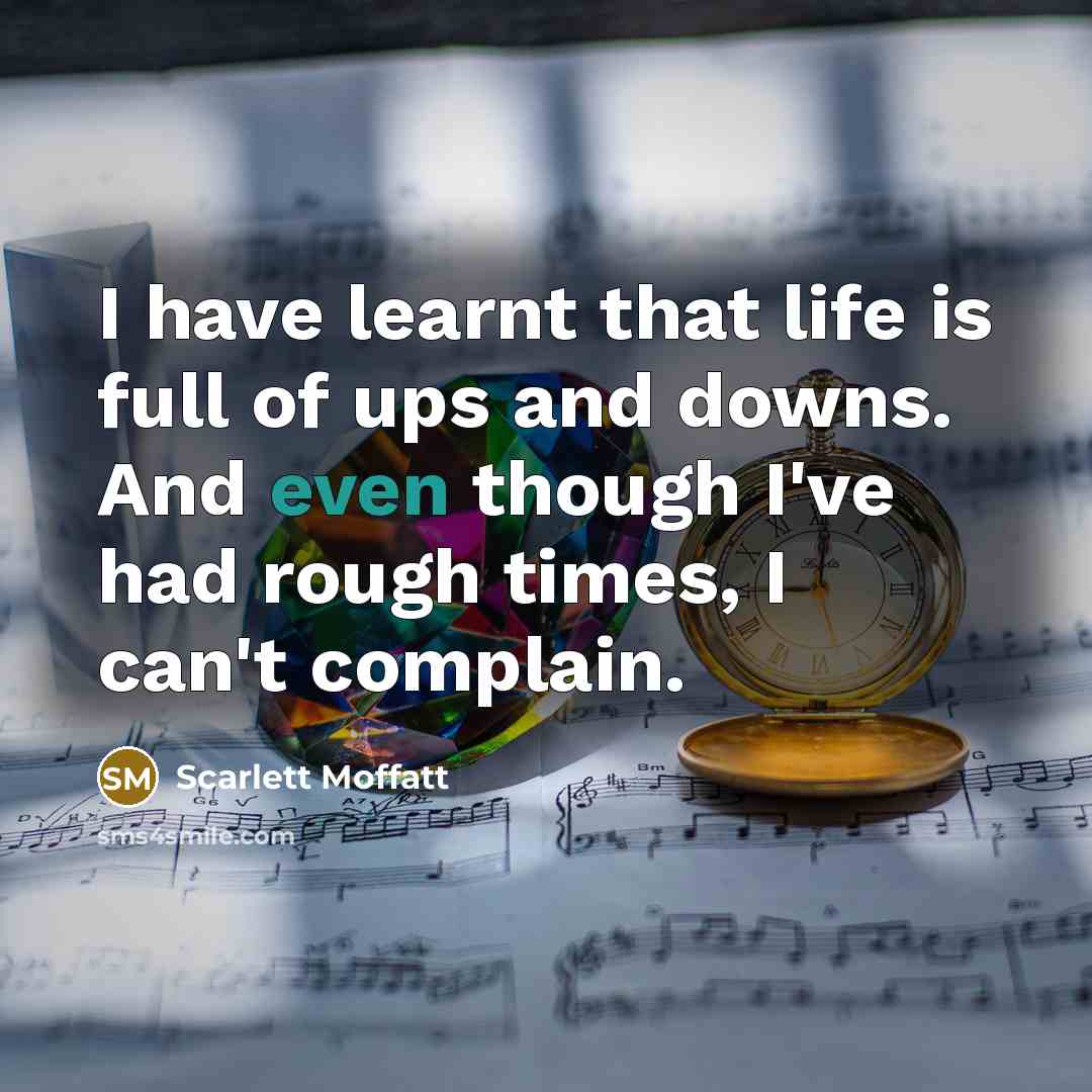 “I have learnt that life is full of ups and…” quote by Scarlett Moffatt