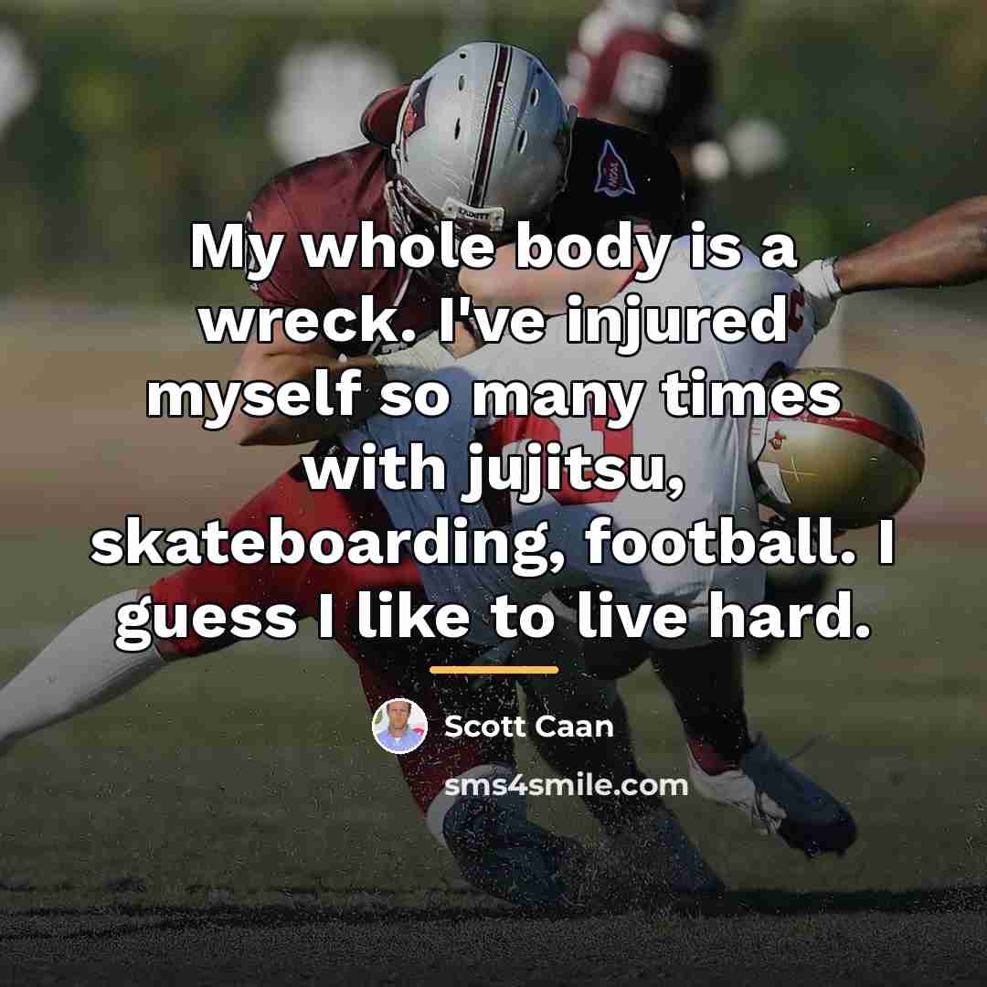 “My whole body is a wreck. I've injured myself so…” quote by Scott Caan
