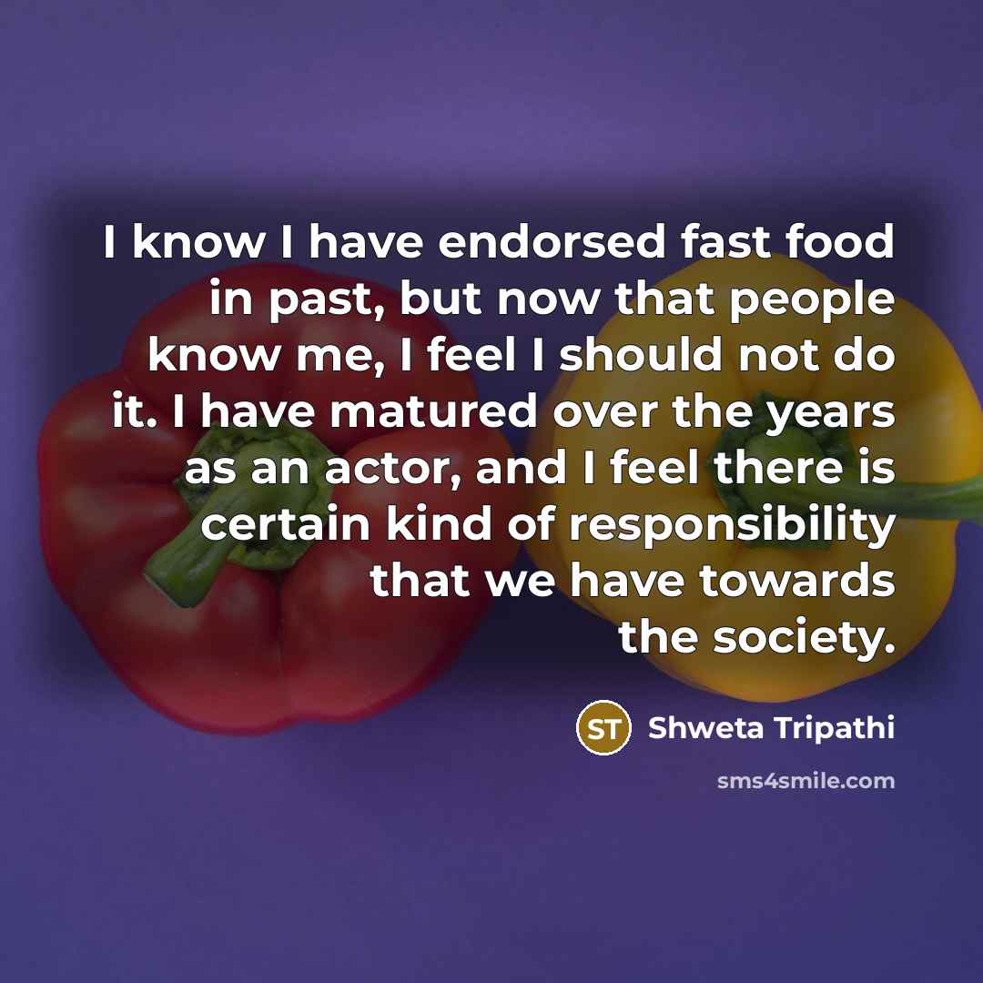 “I know I have endorsed fast food in past, but…” quote by Shweta Tripathi