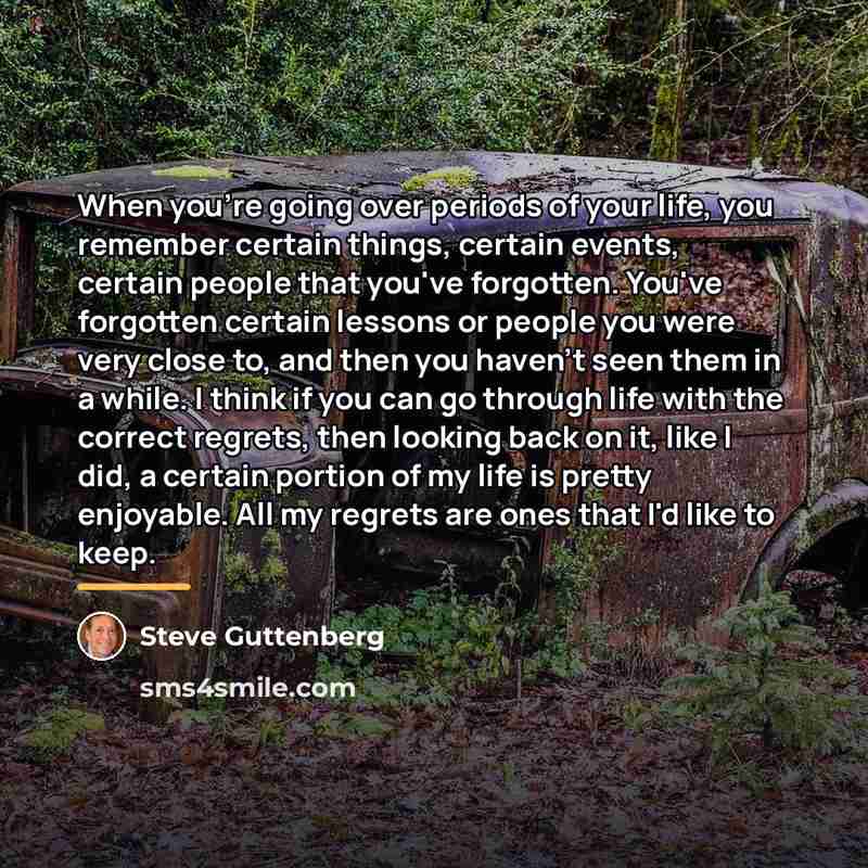 “When you're going over periods of your life, you remember…” quote by Steve Guttenberg