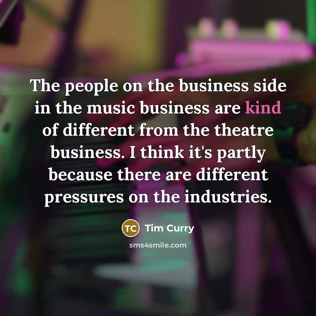 “The people on the business side in the music business…” quote by Tim Curry