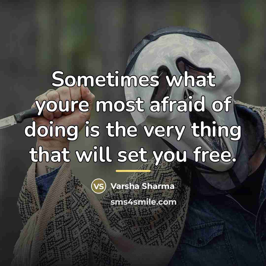 “Sometimes what youre most afraid of doing is the very…” quote by Varsha Sharma