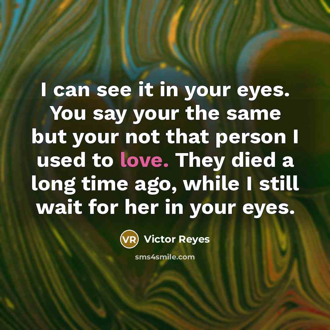 “I can see it in your eyes. You say your…” quote by Victor Reyes