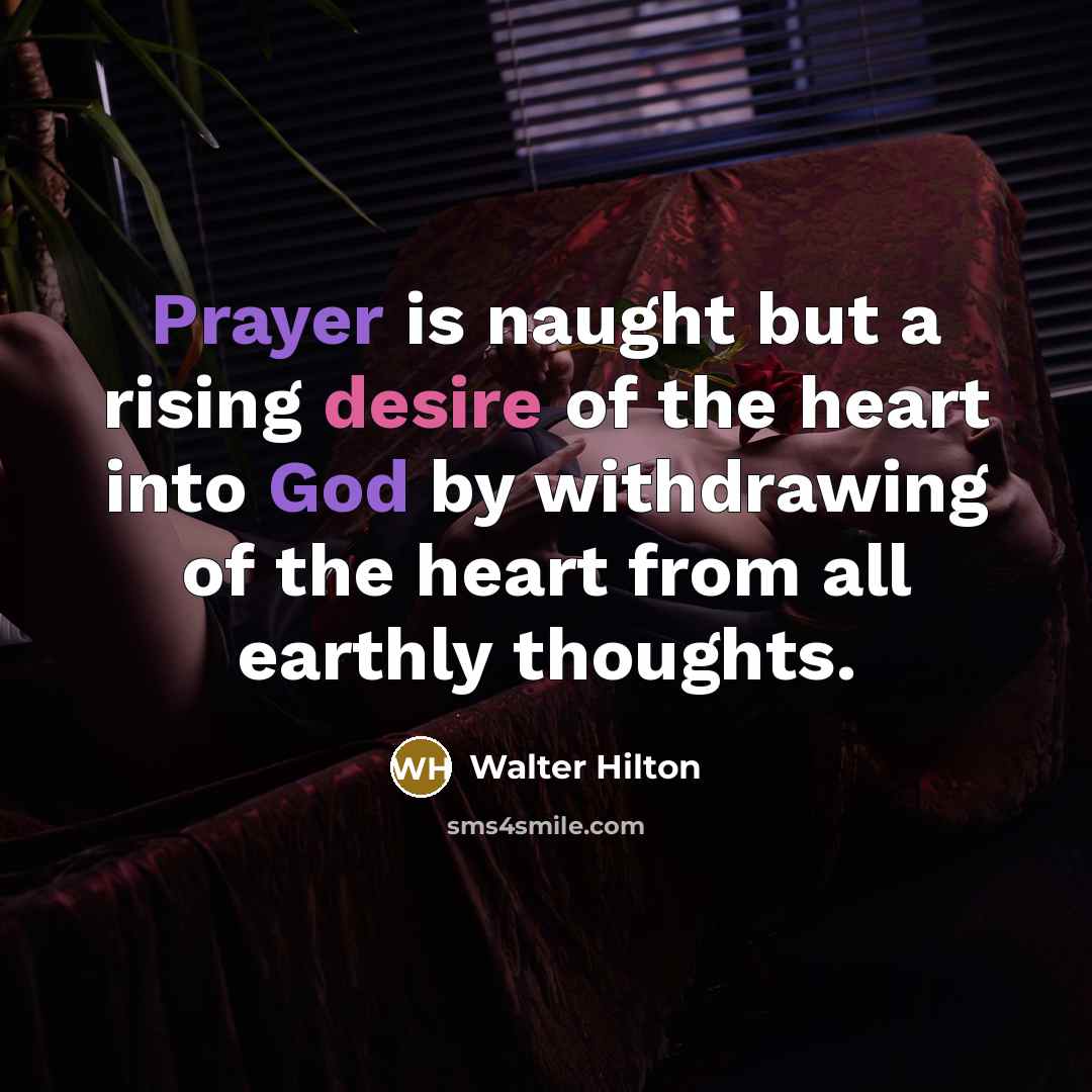 “Prayer is naught but a rising desire of the heart…” quote by Walter Hilton