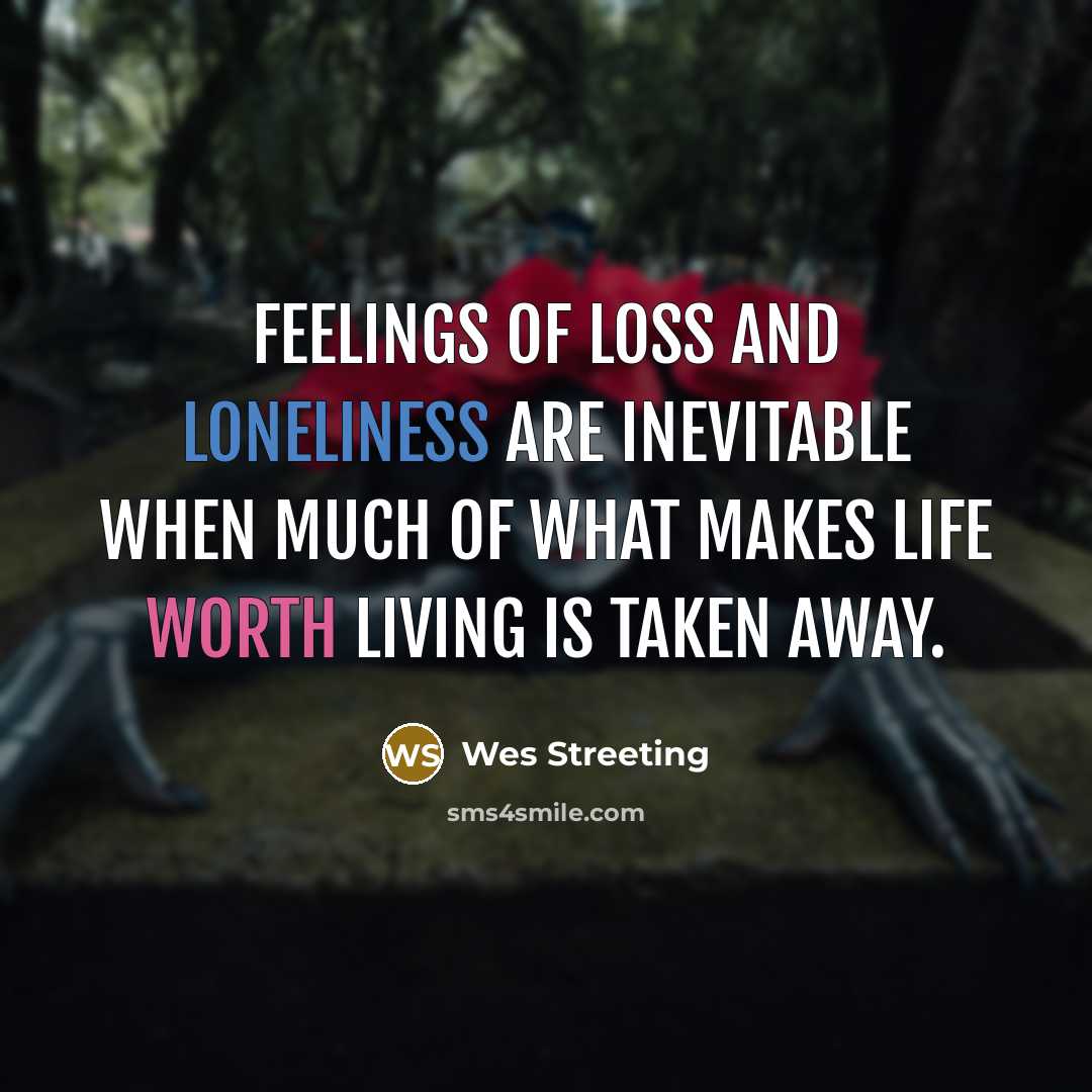 “Feelings of loss and loneliness are inevitable when much of…” quote by Wes Streeting