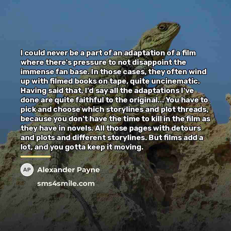 “I could never be a part of an adaptation of…” quote by Alexander Payne